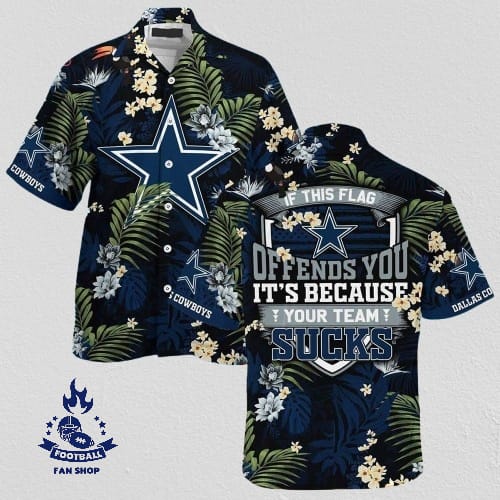 Dallas Cowboys Hawaiian Shirt If This Flag Offends You Its Because Your Team Sucks